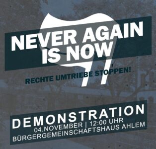 Never again is now – Rechte Umtriebe stoppen!