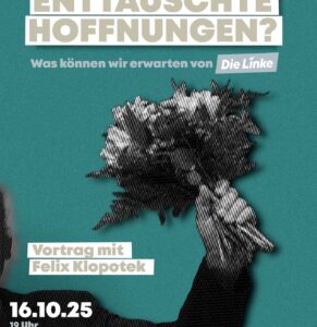 Enttäuschte Hoffnungen – Was können wir erwartenvon Die Linke?