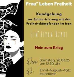 Kundgebung zur Solidarisierung mit den Freiheitskämpfenden im Iran – Jin* Jiyan Azadi – Nein zum Krieg