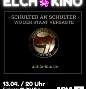 Elch Kino: ANTIFA – Schulter an Schulter, wo der Staat versagte