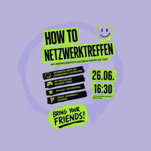 HOW TO NETZWERKTREFFEN. Das unkomplizierteste Netzwerktreffen der Stadt