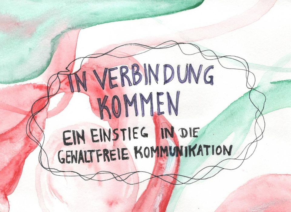 In Verbindung kommen – Ein Einstieg in die Gewaltfreie Kommunikation