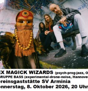 SEX MAGICK WIZARDS (psych-prog-jazz, Oslo) support: GRUPPE BASS (experimental-drone-noise, Hannover)