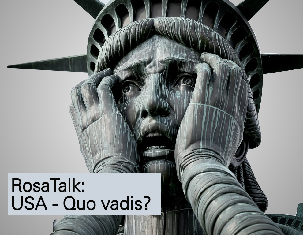 RosaTalk - Wir müssen reden. Diesmal: USA -Quo vadis?